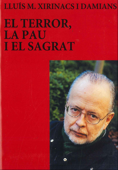 Lluís Maria Xirinacs. El terror, la pau i el sagrat. Portada.